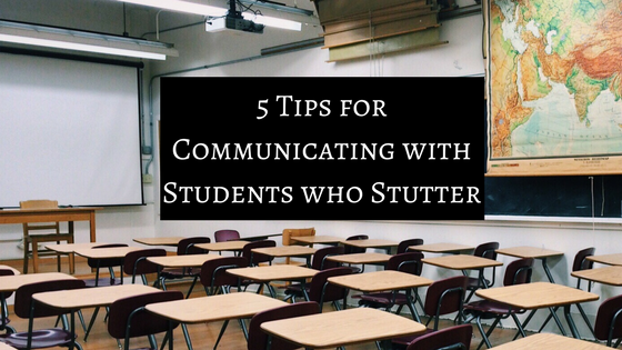 5 Tips for Communicating with Students who Stutter